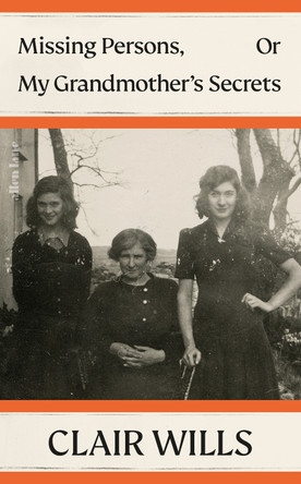 Missing Persons, Or My Grandmother's Secrets by Clair Wills 9780241640951