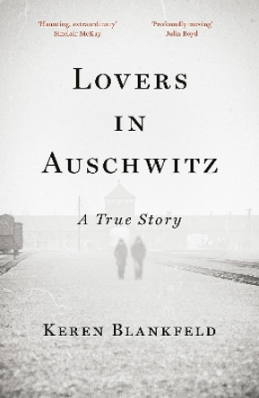 Lovers in Auschwitz: A True Story by Keren Blankfeld 9780753560808