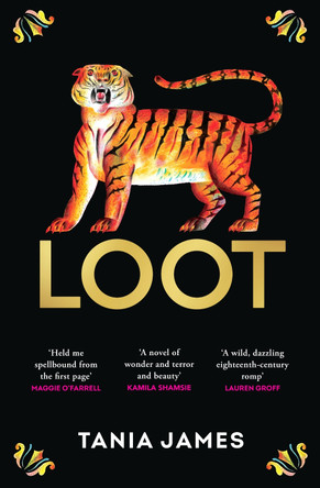 Loot: An epic historical novel of plundered treasure and lasting love by Tania James 9781787304154