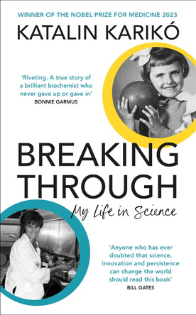 Breaking Through: My Life In Science by Katalin Karikó 9781847928252