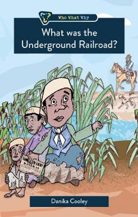 What Was the Underground Railroad? by Danika Cooley 9781527110106