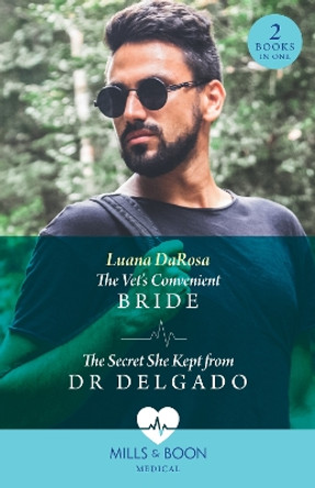 The Vet's Convenient Bride / The Secret She Kept From Dr Delgado: The Vet's Convenient Bride (Amazon River Vets) / The Secret She Kept from Dr Delgado (Amazon River Vets) (Mills & Boon Medical) by Luana DaRosa 9780263306156