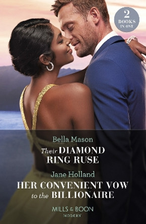 Their Diamond Ring Ruse / Her Convenient Vow To The Billionaire: Their Diamond Ring Ruse / Her Convenient Vow to the Billionaire (Mills & Boon Modern) by Bella Mason 9780263306910