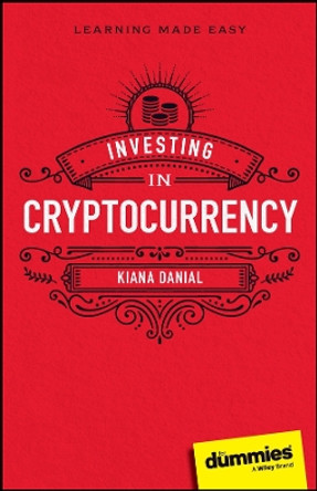 Investing in Cryptocurrency For Dummies by Kiana Danial 9781394200832