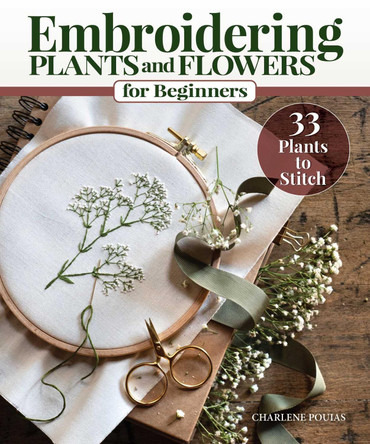 Embroidering Plants and Flowers for Beginners: 33 Plants to Stitch by Charlene Pourias 9781639810390