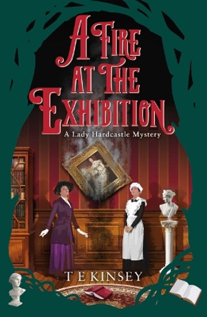 A Fire at the Exhibition by T E Kinsey 9781662512940