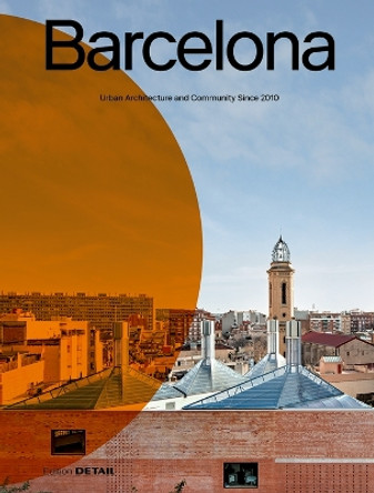 Barcelona: Urban Architecture and Community Since 2010 by Sandra Hofmeister 9783955536077