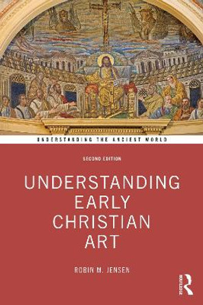 Understanding Early Christian Art by Robin M. Jensen 9781032105482