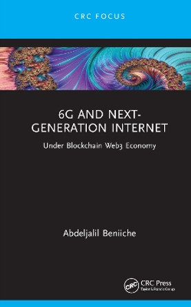 6G and Next-Generation Internet: Under Blockchain Web3 Economy by Abdeljalil Beniiche 9781032542416