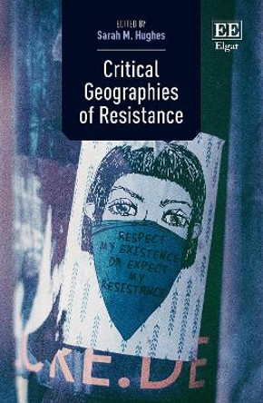 Critical Geographies of Resistance by Sarah M. Hughes 9781800882874