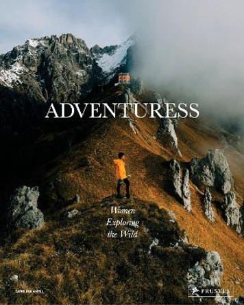 Adventuress: Women Exploring the Wild by Carolina Amell 9783791389202