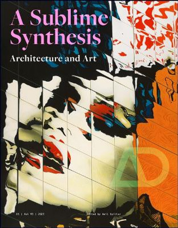 Art and Architecture: A Sublime Synthesis by Neil Spiller 9781394170791