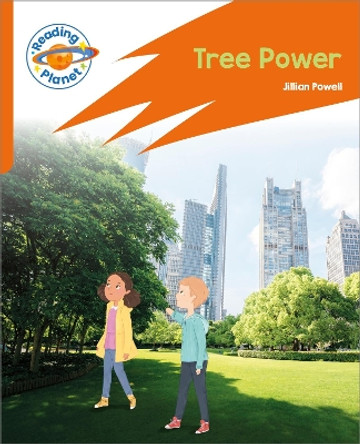 Reading Planet: Rocket Phonics – Target Practice - Tree Power - Orange by Jillian Powell 9781398382107