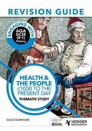 Engaging with AQA GCSE (9–1) History Revision Guide: Health and the people, c1000 to the present day by Dale Banham 9781398385238