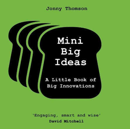 Mini Big Ideas: A Little Book of Big Innovations by Jonny Thomson 9781472298560