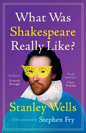 What Was Shakespeare Really Like? by Stanley Wells 9781009340373