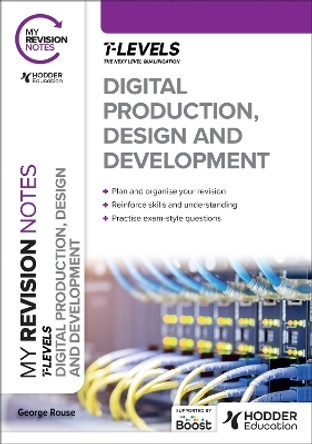 My Revision Notes: Digital Production, Design and Development T Level by George Rouse 9781398384507