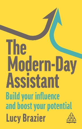 The Modern-Day Assistant: Build Your Influence and Boost Your Potential by Lucy Brazier 9781398612204