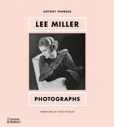 Lee Miller: Photographs by Antony Penrose 9780500025925