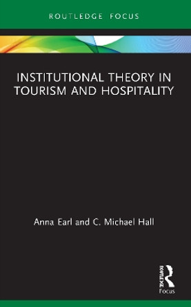 Institutional Theory in Tourism and Hospitality by Anna Earl 9780367507763