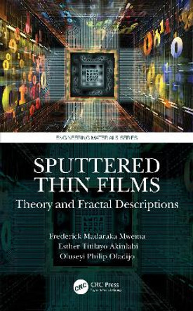 Sputtered Thin Films: Theory and Fractal Descriptions by Frederick Madaraka Mwema 9780367513603