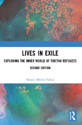 Lives in Exile: Exploring the Inner World of Tibetan Refugees by Honey Oberoi Vahali 9780367534974