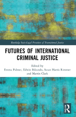 Futures of International Criminal Justice by Emma Palmer 9780367540791