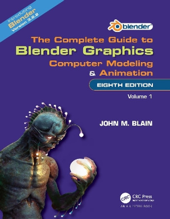 The Complete Guide to Blender Graphics: Computer Modeling and Animation: Volume One by John M. Blain 9781032510606