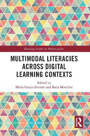 Multimodal Literacies Across Digital Learning Contexts by Maria Grazia Sindoni 9780367681074