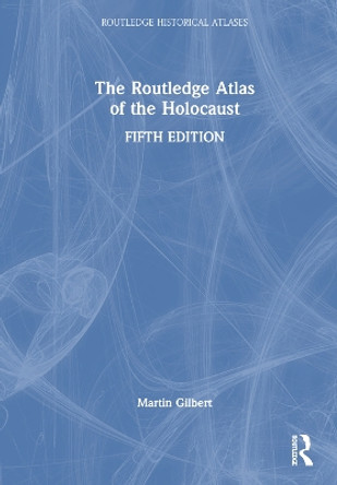 The Routledge Atlas of the Holocaust by Martin Gilbert 9781032053745