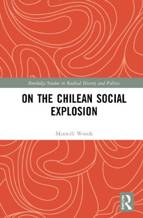 On the Chilean Social Explosion by Maxwell Woods 9781032124520