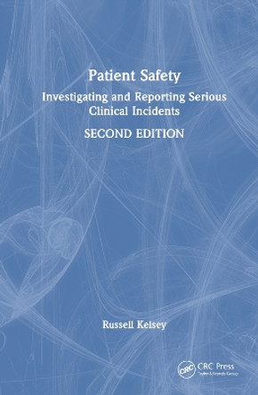 Patient Safety: Investigating and Reporting Serious Clinical Incidents by Russell Kelsey 9781032382173