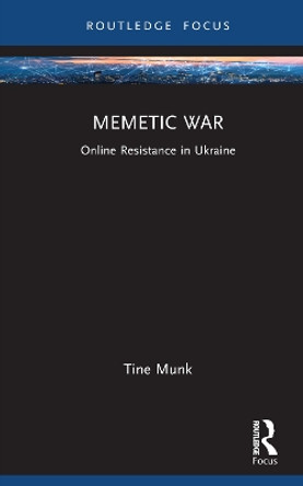 Memetic War: Online Resistance in Ukraine by Tine Munk 9781032558639