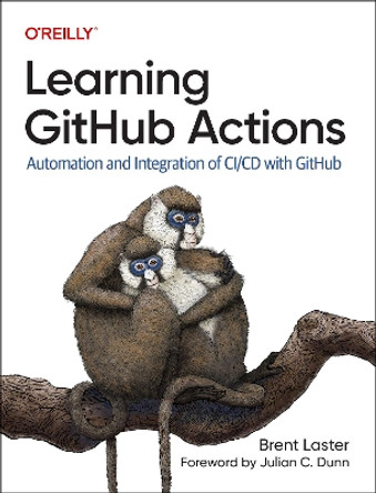Learning Github Actions: Automation and Integration of CI/CD with Github by Brent Laster 9781098131074