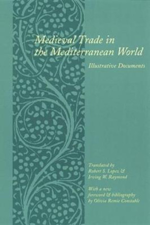 Medieval Trade in the Mediterranean World: Illustrative Documents by Olivia Remie Constable