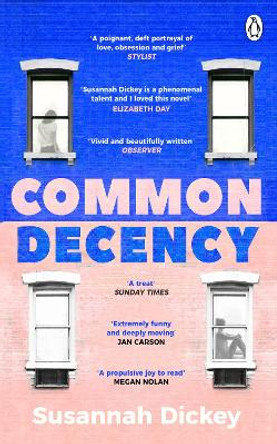 Common Decency: A dark, intimate novel of love, grief and obsession by Susannah Dickey 9781804991046