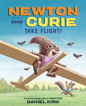 Newton and Curie Take Flight! by Daniel Kirk 9781419749636