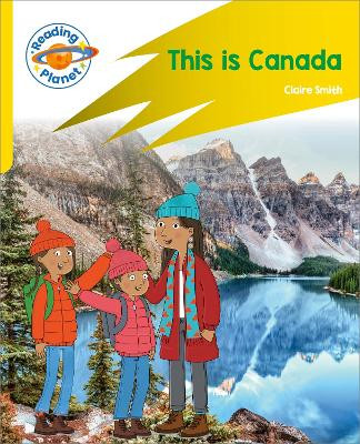Reading Planet: Rocket Phonics - Target Practice - This is Canada - Yellow Claire Smith 9781398381896