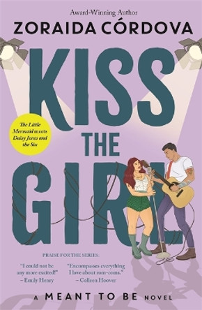 Kiss the Girl: A Meant to Be Novel by Zoraida Córdova 9781800786226