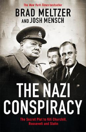 The Nazi Conspiracy: The Secret Plot to Kill Churchill, Roosevelt and Stalin by Brad Meltzer 9781804184332
