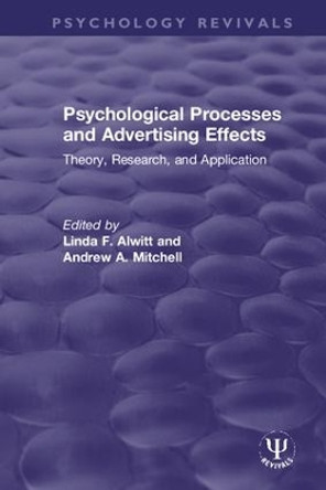 Psychological Processes and Advertising Effects: Theory, Research, and Applications by Linda F. Alwitt 9780367498955