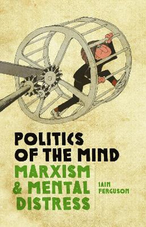 Politics Of The Mind (2nd Edition): Marxism and Mental Distress by Iain Ferguson 9781914143694