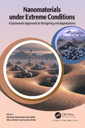 Nanomaterials under Extreme Conditions: A Systematic Approach to Designing and Applications by Manuel Ahumada 9780367462284