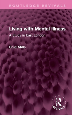 Living with Mental Illness: A Study in East London by Enid Mills 9781032544939