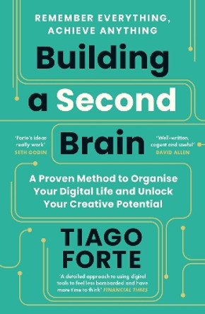 Building a Second Brain: A Proven Method to Organise Your Digital Life and Unlock Your Creative Potential by Tiago Forte 9781800812222