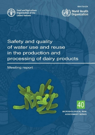 Safety and quality of water use and reuse in the production and processing of dairy products: meeting report by Food and Agriculture Organization 9789251375716