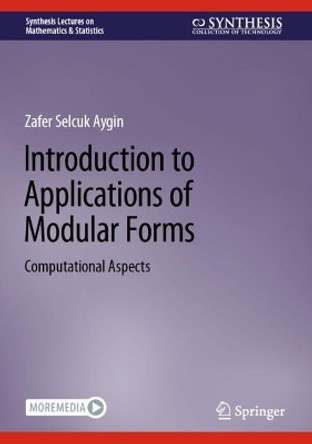 Introduction to Applications of Modular Forms: Computational Aspects by Zafer Selcuk Aygin 9783031326288