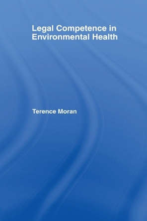 Legal Competence in Environmental Health by Terence Moran 9780367579418