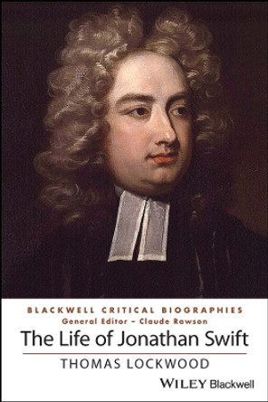 The Life of Jonathan Swift by Thomas Lockwood 9781118957233