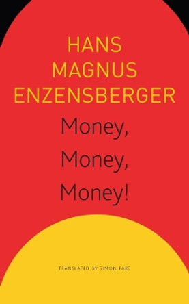 Money, Money, Money! – A Short Lesson in Economics by Hans Magnus Enzensberger 9781803092126